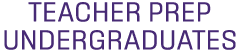 TEACHER PREP UNDERGRADUATES